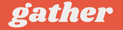 Gather